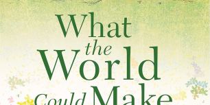 WhattheWorldCouldMake.jpg